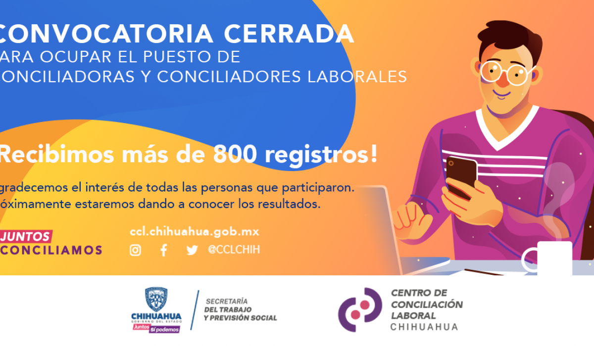 Recibe Centro de Conciliación Laboral Chihuahua más de 800 registros al cierre de convocatoria para conciliadores laborales