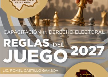INVITAN A LA CAPACITACIÓN GRATUITA EN DERECHO ELECTORAL “REGLAS DEL JUEGO 2027” EN CHIHUAHUA
